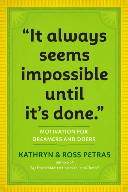 "It Always Seems Impossible Until It's Done.": Motivation for Dreamers & Doers