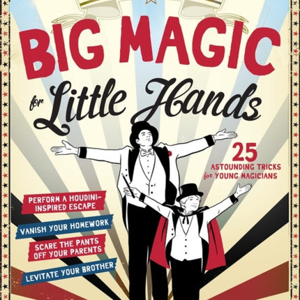 Big Magic for Little Hands: 25 Astounding Illusions for Young Magicians