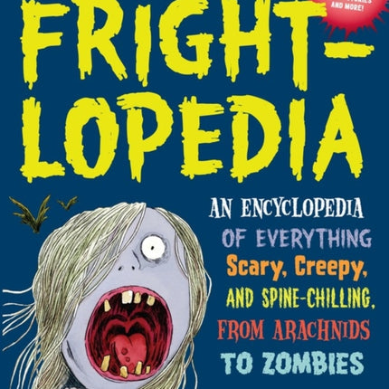 Frightlopedia: An Encyclopedia of Everything Scary, Creepy, and Spine-Chilling, from Arachnids to Zombies