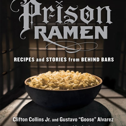 Prison Ramen: Recipes and Stories from Behind Bars