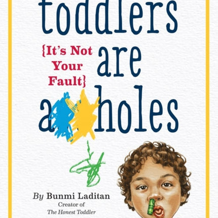 Toddlers Are A**holes: It's Not Your Fault