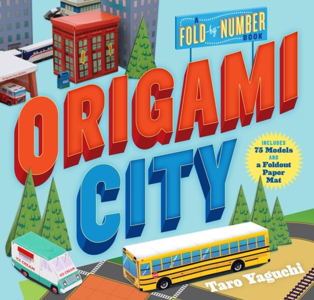 Origami City: A Fold-by-Number Book: Includes 75 Models and a Foldout Paper Mat