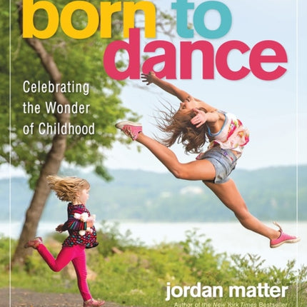 Born to Dance: Celebrating the Wonder of Childhood