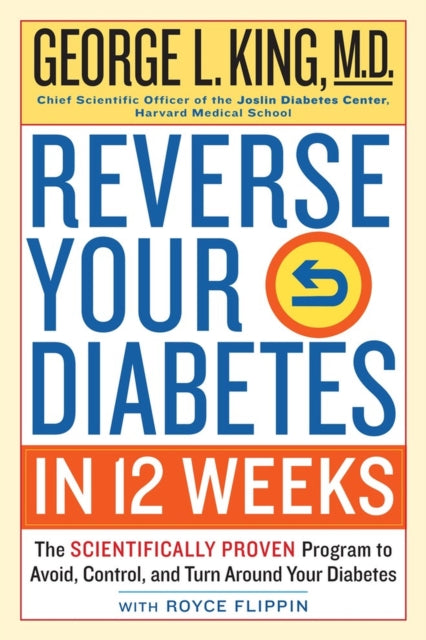 Reverse Your Diabetes in 12 Weeks: The Scientifically Proven Program to Avoid, Control, and Turn Around Your Diabetes