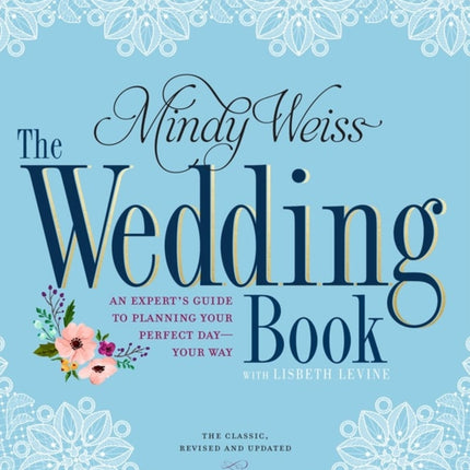 The Wedding Book: An Expert's Guide to Planning Your Perfect Day--Your Way