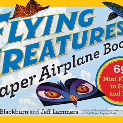 Flying Creatures Paper Airplane Book: 69 Mini Planes to Fold and Fly