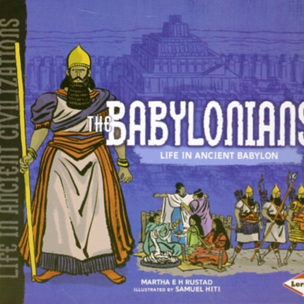 The Babylonians: Life in Ancient Babylon