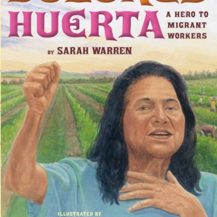 Dolores Huerta: A Hero to Migrant Workers