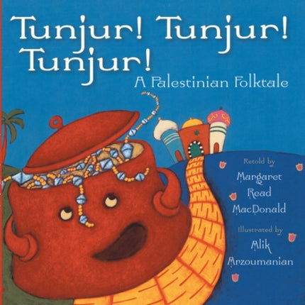 Tunjur! Tunjur! Tunjur!: A Palestinian Folktale