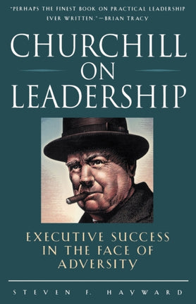 Churchchill on Leadership Executive Success in the Face of Adversity