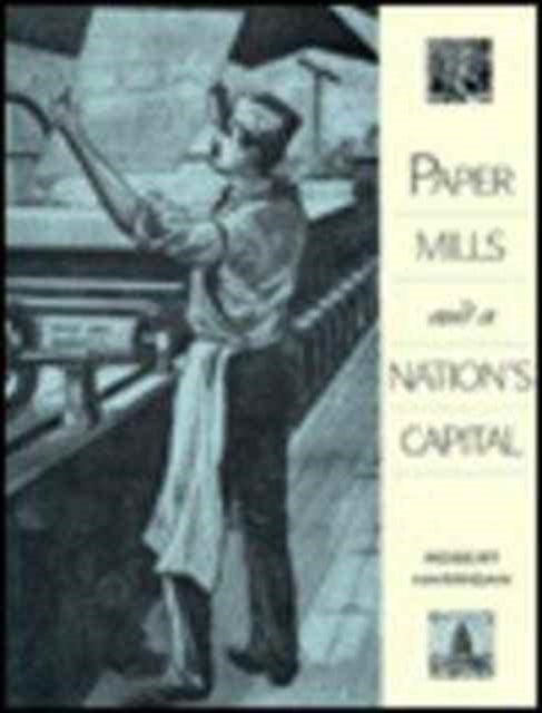 Paper Mills and a Nation's Capital