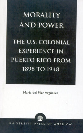 Morality and Power The US Colonial Experience in