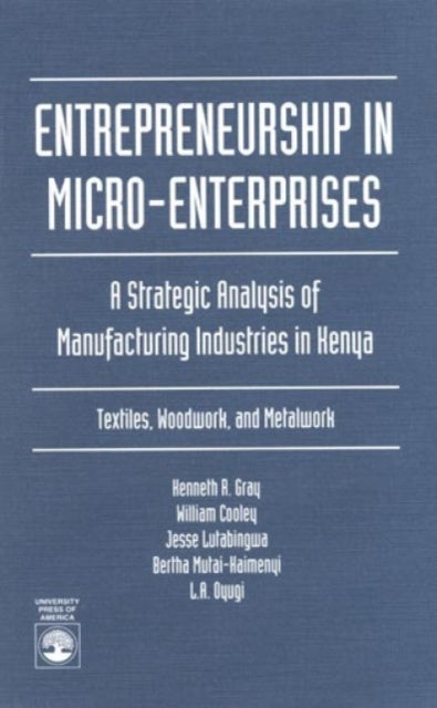 Entrepreneurship in Micro-Enterprises: A Strategic Analysis of Manufacturing Industries in Kenya: Textiles, Woodwork, and Metalwork