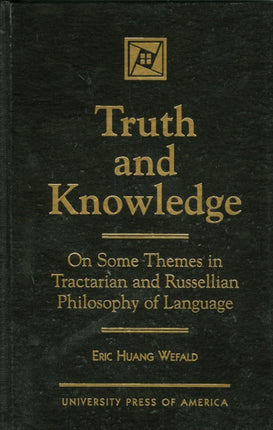 Truth and Knowledge On Some Themes in Tractarian