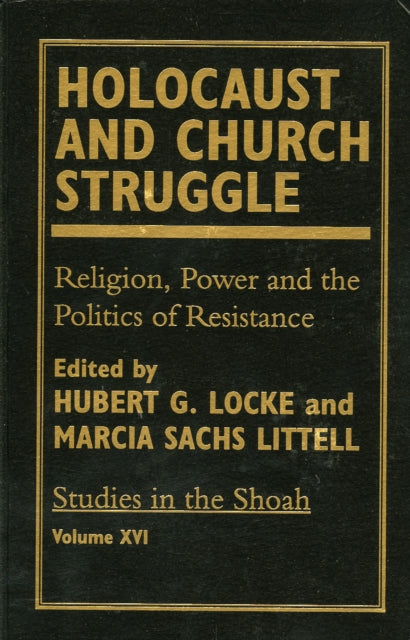 Holocaust and Church Struggle: Religion, Power and the Politics of Resistance