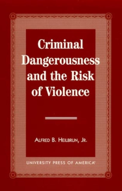 Criminal Dangerousness and the Risk of Violence