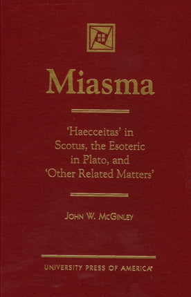 MIASMA: 'Haecceitas' in Scotus, the Esoteric in Plato, and 'Other Related Matters'