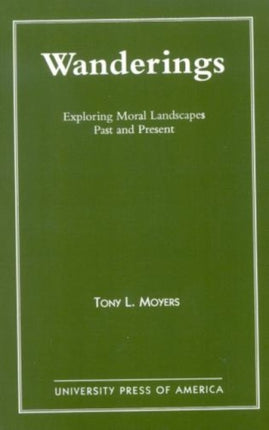 Wanderings Exploring Moral Landscapes Past and