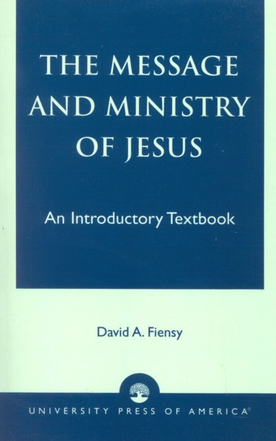 THE MESSAGE AND MINISTRY OF JESUS AN INTRODUCTORY