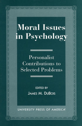 Moral Issues in Psychology: Personalist Contributions to Selected Problems