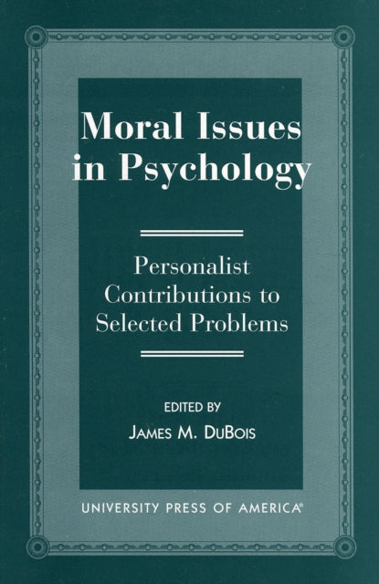 Moral Issues in Psychology: Personalist Contributions to Selected Problems