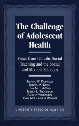 The Challenge of Adolescent Health: Views from Catholic Social Teaching and the Social and Medical Sciences