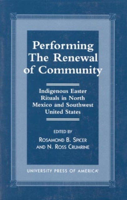 Performing the Renewal of Community: Indigenous Easter Rituals in North Mexico and Southwest United States