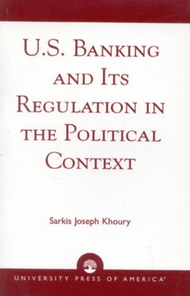 U.S. Banking and its Regulation in the Political Context