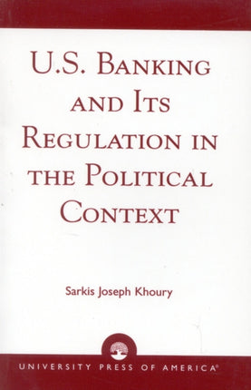 US Banking and its Regulation in the Political