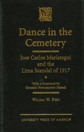 Dance in the Cemetery: Jose Carlos Mariategui and the Lima Scandal of 1917