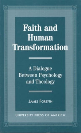 Faith and Human Transformation: A Dialogue Between Psychology and Theology