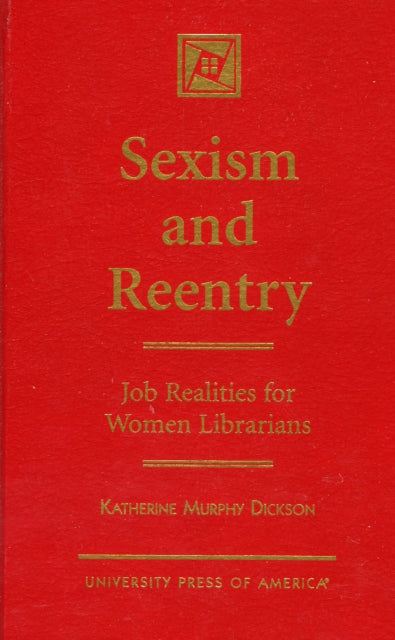 Sexism and Reentry: Job Realities for Women Librarians