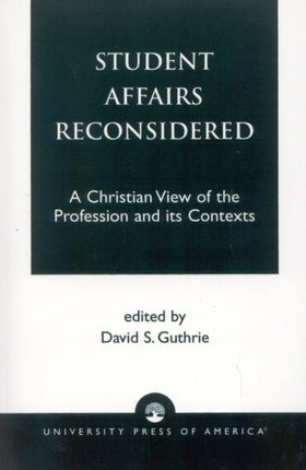 Student Affairs Reconsidered A Christian View of