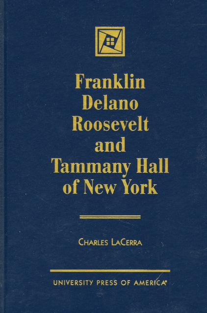 Franklin Delano Roosevelt and Tammany Hall of New York