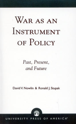 War as an Instrument of Policy Past Present and