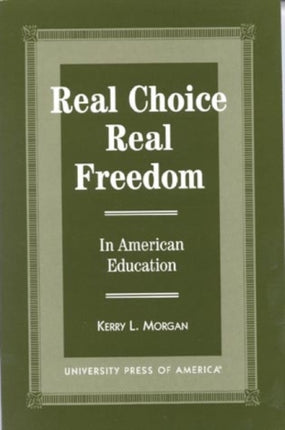 Real Choice, Real Freedom: In American Education