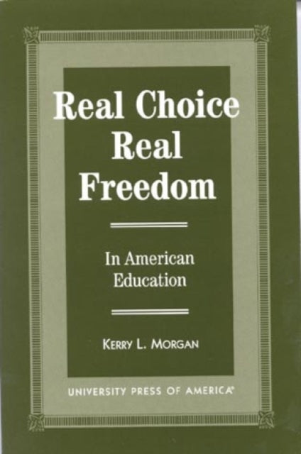 Real Choice, Real Freedom: In American Education