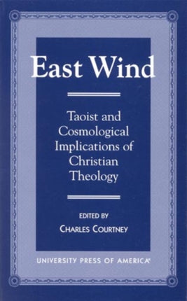 East Wind: Taoist and Cosmological Implications of Christian Theology