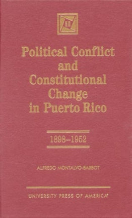 Political Conflict and Constitutional Change in Puerto Rico, 1898-1952