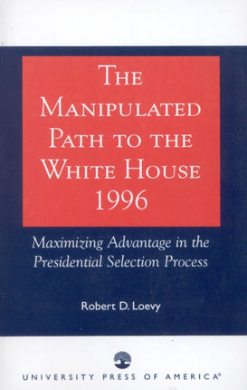 The Manipulated Path to the White House1996