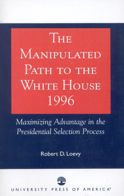 The Manipulated Path to the White House1996