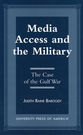 Media Access and the Military: The Case of the Gulf War