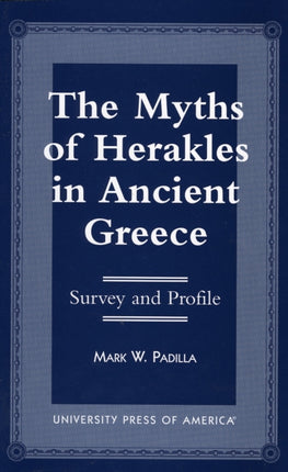 The Myths of Herakles in Ancient Greece: Survey and Profile