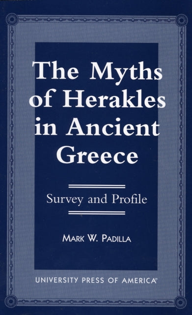 The Myths of Herakles in Ancient Greece: Survey and Profile