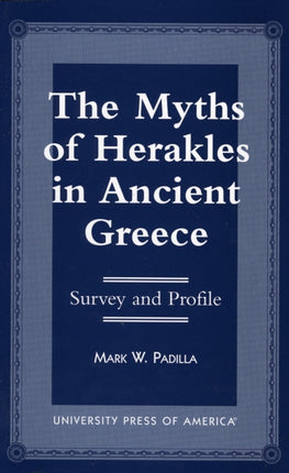 The Myths of Herakles in Ancient Greece: Survey and Profile