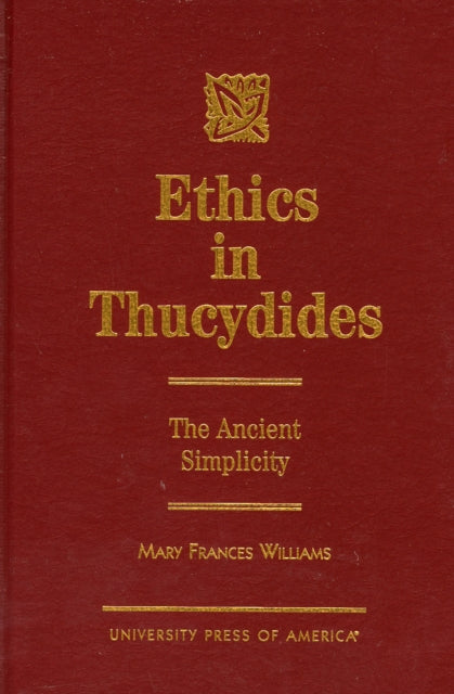 Ethics in Thucydides: The Ancient Simplicity