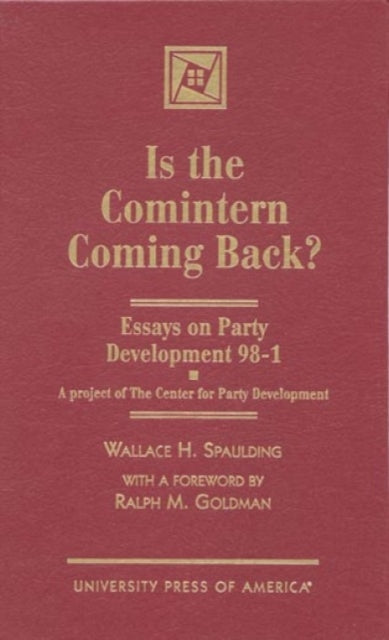 Is the Comintern Coming Back?: Essays on Party Development-98-1, A project of the Center for Party Development