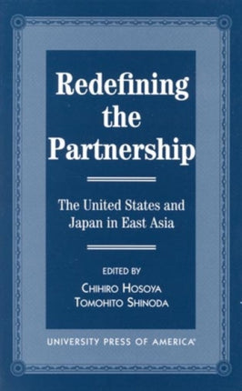 Redefining the Partnership: The United States and Japan in East Asia