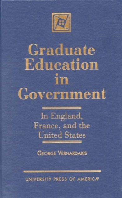 Graduate Education in Government: In England, France, and the United States