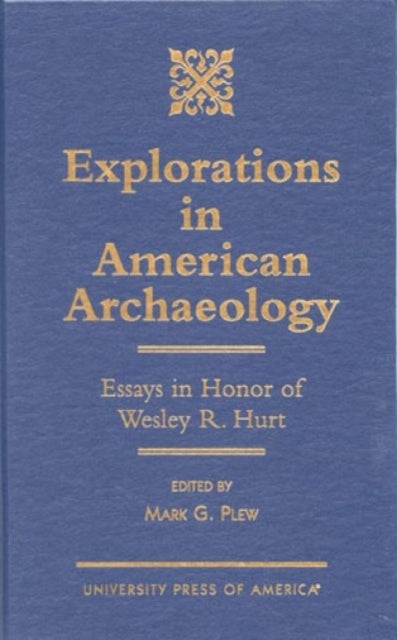 Explorations in American Archaeology: Essays in Honor of Lesley R. Hurt